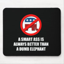 A Smart ass is always better than a dumb elephant mousepads by Politicaltshirts A Smart ass is always better than a dumb elephant mousepads
