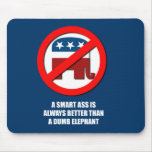 A Smart ass is always better than a dumb elephant Mouse Pad