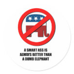 A Smart ass is always better than a dumb elephant Sticker