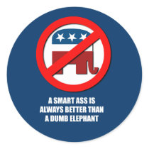 A Smart ass is always better than a dumb elephant Stickers