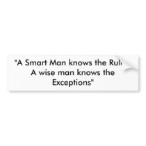 "A Smart Man knows the Rules, A wise man knows ... bumper stickers by Blackdeath610 "A Smart Man knows the Rules, A wise man knows ... bumper stickers