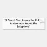 "A Smart Man knows the Rules, A wise man knows ... Bumper Stickers