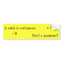 A smile is contageous, start a pandemic! bumper stickers