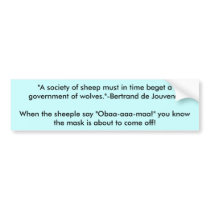 "A society of sheep must in time beget a govern... bumper stickers