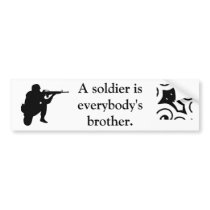 A soldier is everybody's brother. bumper stickers by thepubshop A soldier is everybody's brother. bumper stickers