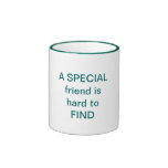 A SPECIAL friend is hard to FIND Mugs