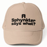 A Sphinkter Says What Bold Hat