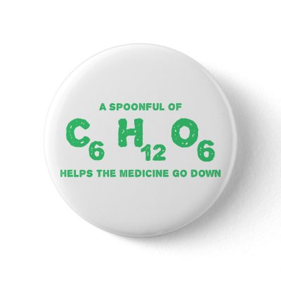 A Spoonful of C6H12O6 Helps the Medicine Go Down Buttons by NerdiestShirts