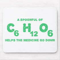 A Spoonful of C6H12O6 Helps the Medicine Go Down Mouse Pads