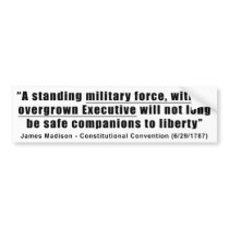 A Standing Military Force an Overgrown Executive Bumper Sticker