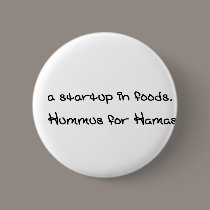 a startup in foods. its called Hummus for Hamas buttons