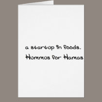 a startup in foods. its called Hummus for Hamas cards