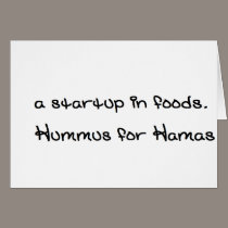 a startup in foods. its called Hummus for Hamas cards