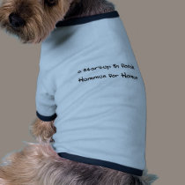 a startup in foods. its called Hummus for Hamas pet clothing