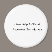 a startup in foods. its called Hummus for Hamas magnets
