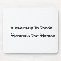 a startup in foods. its called Hummus for Hamas mousepads