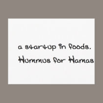 a startup in foods. its called Hummus for Hamas postcards