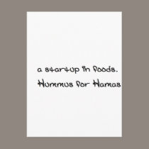 a startup in foods. its called Hummus for Hamas postcards
