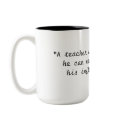 "A teacher affects eternity;he can never tell w... mugs