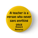 A teacher is a person who never says anything o... buttons