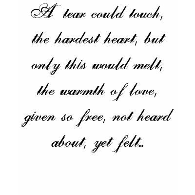 A tear could touch, the hardest heart, but only... t-shirt by freetree64