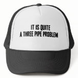 A Three Pipe Problem Hat