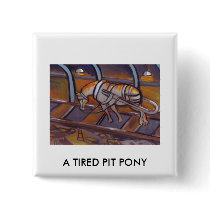 A TIRED PIT PONY buttons