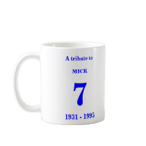 A tribute to MICK, 7, 1931 - 1995, www.buyblue.biz mugs