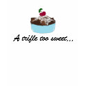 A trifle too sweet... t-shirts