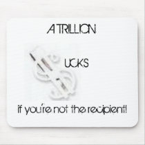 A TRILLION  SUCKS MOUSE PADS
