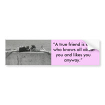 A True Friend bumper stickers
