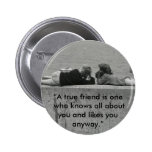 A True Friend Pinback Button