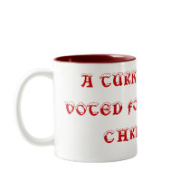 A TURKEY NEVER VOTED FOR AN EARLY CHRISTMAS! mugs