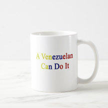 A Venezuelan Can Do It Mugs