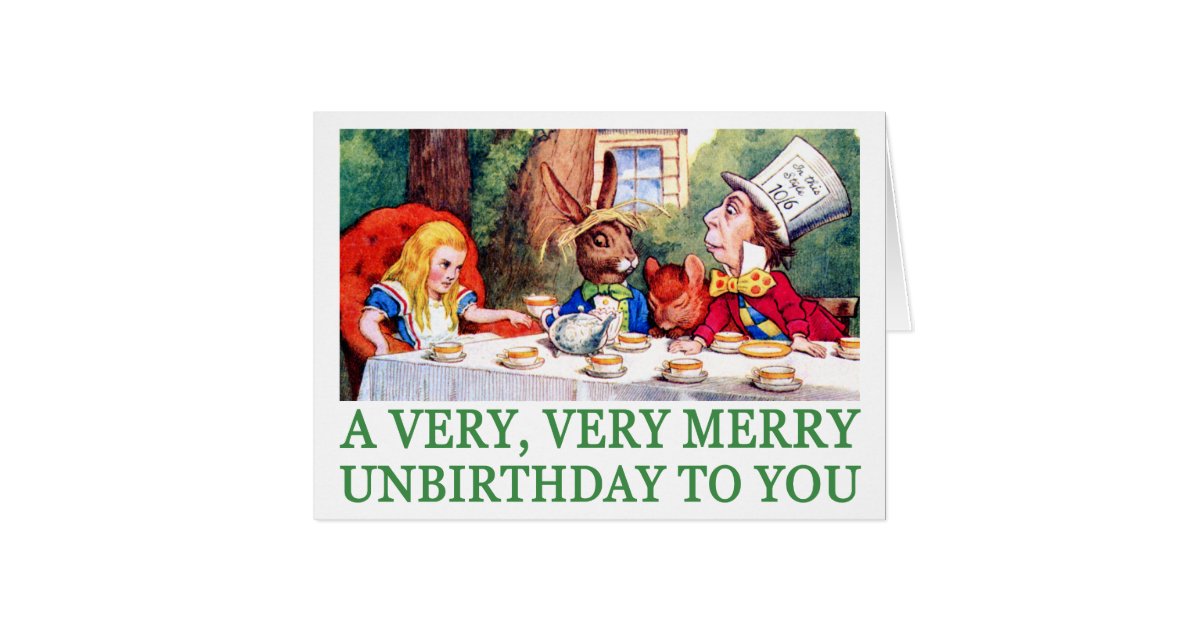 A VERY, VERY MERRY UNBIRTHDAY TO YOU! CARD | Zazzle