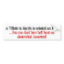 A Village in Kenya is missing an Idiot, ... you... Bumper Sticker