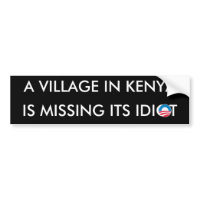 A Village in Kenya is missing its Idiot bumpersticker
