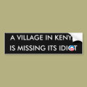 A Village in Kenya is missing its Idiot bumper stickers by OBumper A Village in Kenya is missing its Idiot bumper stickers