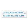 A Village in Kenya is missing its Idiot Bumper Sticker
