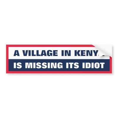 A Village in Kenya is missing its Idiot Bumper Stickers by OBumper