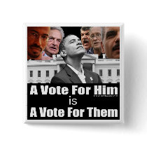 A Vote For Him is A Vote For Them Pinback Button