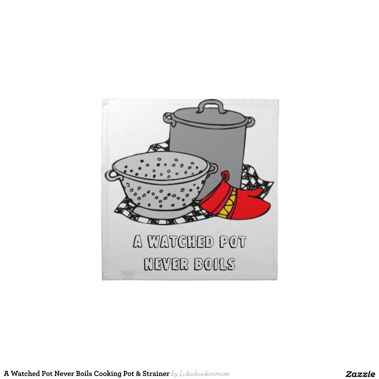 A Watched Pot Never Boils Cooking Pot & Strainer Printed Napkins Zazzle