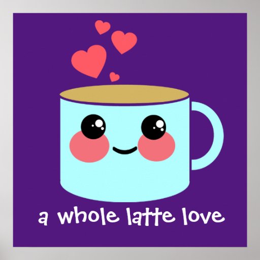A Whole Latte Love Poster Zazzle