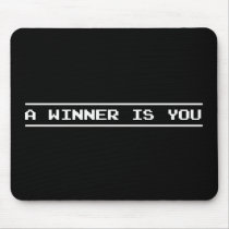 A Winner Is You mousepads