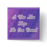 A Wise Man Keeps His Own Counsel buttons