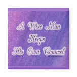 A Wise Man Keeps His Own Counsel magnets