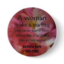 A woman, is like a tea bag, you never... buttons
