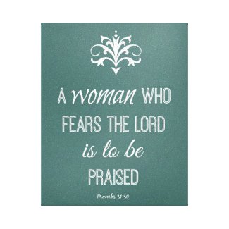 A woman who fears the Lord Proverbs 31 Bible Verse Canvas Print