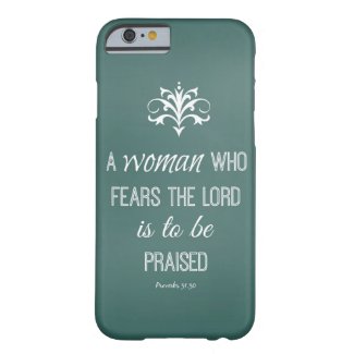 A woman who fears the Lord Proverbs 31 Bible Verse Barely There iPhone 6 Case