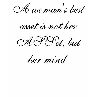 A woman's best asset is not her ASSet, but her ... Tshirt by CANDLEX